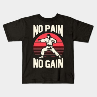 "No pain, No gain" Martial Arts Kids T-Shirt